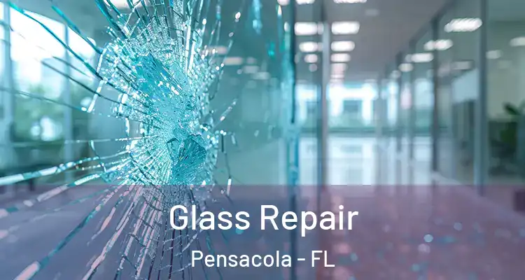  Glass Repair Pensacola - FL