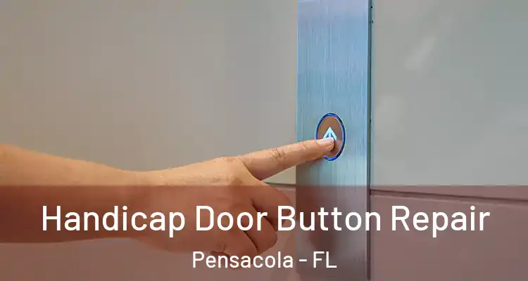  Handicap Door Button Repair Pensacola - FL