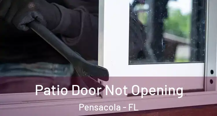  Patio Door Not Opening Pensacola - FL