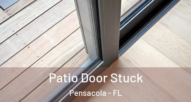  Patio Door Stuck Pensacola - FL