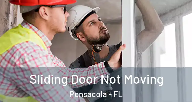  Sliding Door Not Moving Pensacola - FL